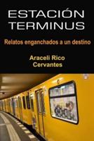 Estación Terminus: Relatos enganchados a un destino