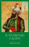 Il filtro dei califfi: Un romanzo storico del maestro Emilio Salgari