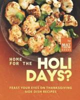 Home for the Holidays?: Feast Your Eyes on Thanksgiving Side Dish Recipes
