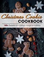 Christmas Cookie Cookbook : 180+ Sweets for a simply magical holiday