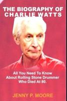 THE BIOGRAPHY OF  CHARLIE WATTS: All you need to know about Rolling Stones Drummer who died at 80.