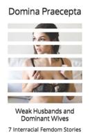 Weak Husbands and Dominant Wives: 7 Interracial Femdom Stories