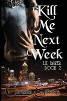 Kill Me Next Week (Liz Baker, book 2)