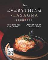 The Everything-Lasagna Cookbook: Who Says You Can't Make Lasagna Out of Everything?