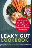 Leaky Gut Cookbook: Healing Diet Meal Recipes to Improve Digestive Health and Restore Healthy Living