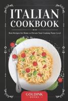 Italian Cookbook: Best Recipes for Home to Elevate your Cooking Taste Level