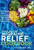Quick and Easy Migraine Relief Cookbook: Delicious and Nutritional Diet Recipes for Chronic Headache