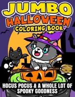 Jumbo Halloween Coloring Book: Hocus Pocus And A Whole Lot Of Spooky Goodness