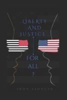 LIBERTY AND JUSTICE.....FOR ALL?
