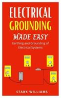 ELECTRICAL GROUNDING MADE EASY: Earthing and Grounding of Electrical Systems