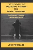 The Treatment of Emotional Distress and Mental Disorders: The functions That How We Decide to React