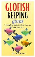 GLOFISH KEEPING GUIDE: A Complete Guide to their care and color varieties