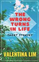The Wrong Turns in Life: Short Stories