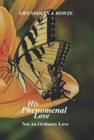His Phenomenal Love: Not An Ordinary Love