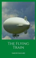 The Flying Train: A journey of fantastic and futuristic adventures