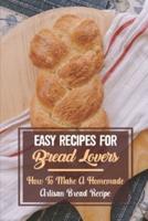 Easy Recipes For Bread Lovers