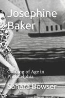 Josephine Baker: Coming of Age in Philadelphia