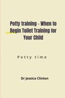 Potty train: When to Begin Toilet training for your child: Potty train