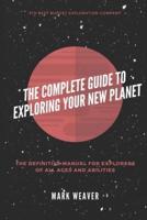 The Complete Guide To Exploring Your New Planet