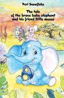 The tale of the brave baby elephant and his friend little mouse