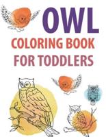 Owl Coloring Book For Toddlers: Owl Coloring Book For Kids
