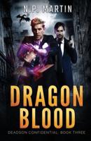 Dragon Blood (Deadson Confidential Book 3)