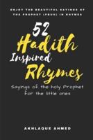 52 Hadith Inspired Rhymes: Sayings of the Prophet in Rhymes for the little ones