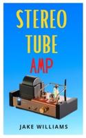 STEREO TUBE AMP: The complete guide to stereo tube amp