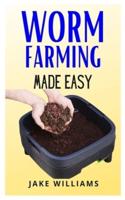 WORM FARMING MADE EASY: A comprehensive guide on volleyball for everyone