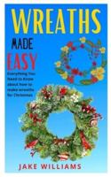 WREATHS MADE EASY: Everything you need to know about how to make wreaths for christmas