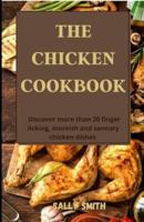 THE CHICKEN COOKBOOK : Discover more than 20 finger licking, moreish and savoury chicken dishes