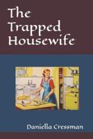 The Trapped Housewife: A Romance