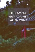 THE AMPLE GUY AGAINST ALIEN ZONE