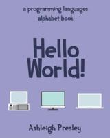 Hello World!: A Programming Languages A-Z Alphabet Book