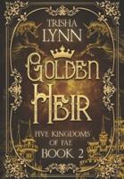 Golden Heir: 2nd Book of the Five Kingdoms of Fae