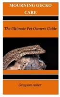 MOURNING GECKO CARE: The Ultimate Pet Owners Guide