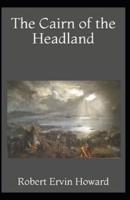 The Cairn of the Headland Illustrated