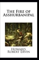 The Fire of Asshurbanipal Illustrated