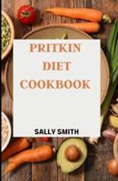 PRITKIN DIET  COOKBOOK : A guide to the pritkin diet including recipes and a complete meal plan.