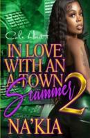 In Love With An A-Town Scammer 2: An Urban Romance Finale