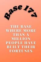 Base 177: The base where more than a million people have built their fortunes