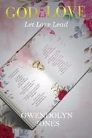 God Is Love: Let Love Lead