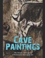 Cave Paintings: The History and Legacy of Prehistoric Man-made Art