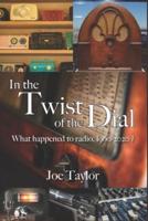 In the Twist of the Dial: What happened to radio, 1960-2020?