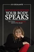 When your mouth keeps silent  your body speaks:  The marks that no one saw  behind the abuse