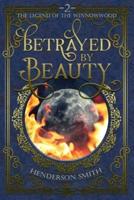 Betrayed by Beauty: The Legend of the Winnowwood