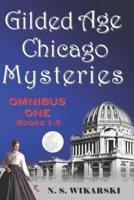 Gilded Age Chicago Mysteries: Omnibus One: Books 1-3
