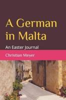 A German in Malta: An Easter Journal