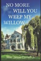 No More Will You Weep My Willow