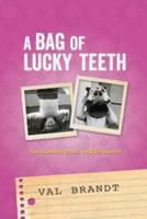 A Bag of Lucky Teeth: An almost true to life novel